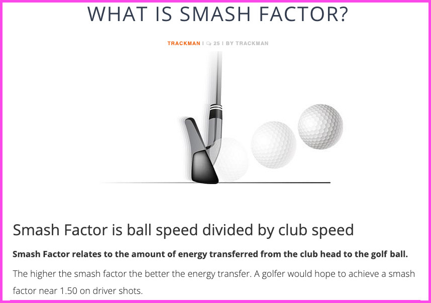 Smash Factor relates to the amount of energy transferred from the club head  to the golf ball. The higher the smash factor the better the…